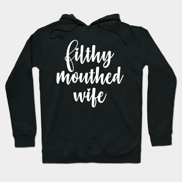 Filthy Mouthed Wife Hoodie by WeekendRiches